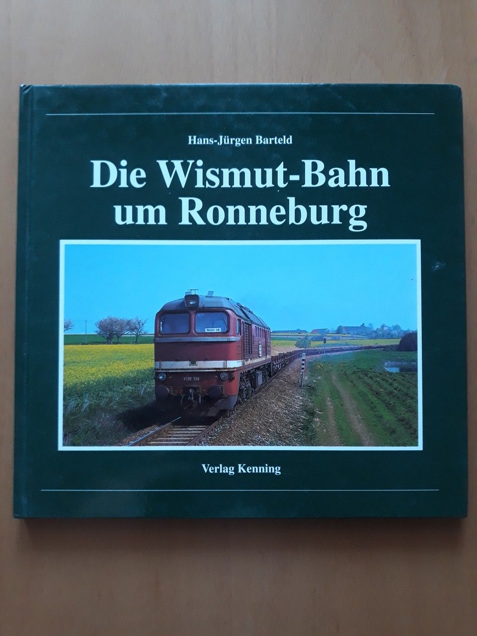 Die Wismut-Bahn um Ronneburg - Hans-Jurgen Barteld 1999